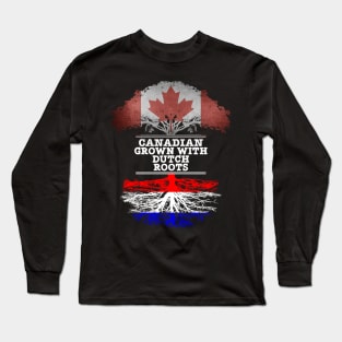 Canadian Grown With Dutch Roots - Gift for Dutch With Roots From Netherlands Long Sleeve T-Shirt